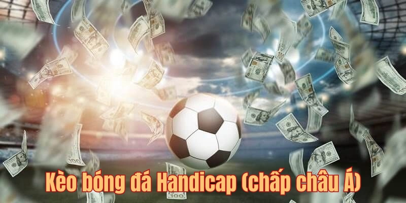 Cược chấp trong cá độ đa dạng tỷ lệ