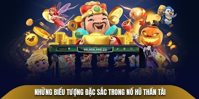 Những biểu tượng đặc sắc trong Nổ Hũ Thần Tài