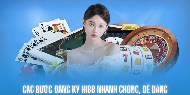 Các bước đăng ký Hi88 nhanh chóng, dễ dàng