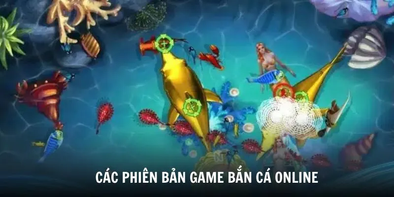 Tìm hiểu một số phiên bản bắn cá online phổ biến nhất