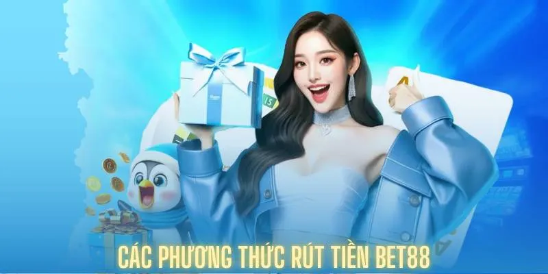 Các cách thức thanh toán rút tiền Bet88