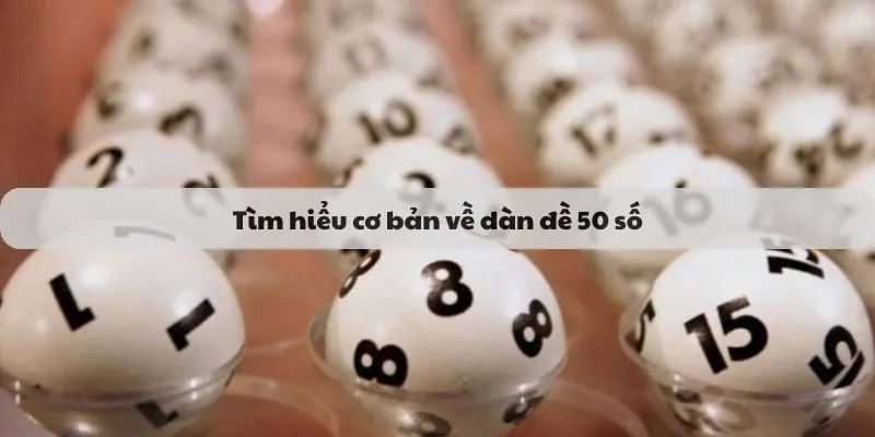 Tìm hiểu cơ bản về dàn đề 50 số