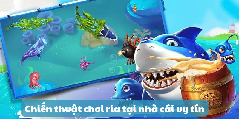 Chiến thuật chơi ria hack game bắn cá tại nhà cái uy tín