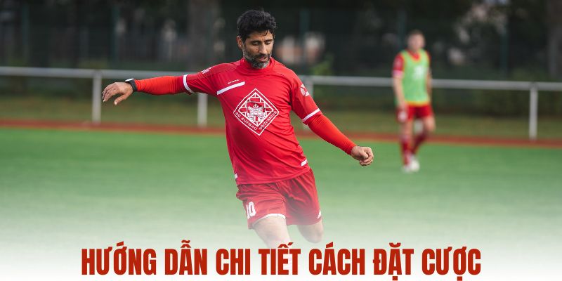 Hướng dẫn chi tiết cách đặt cược