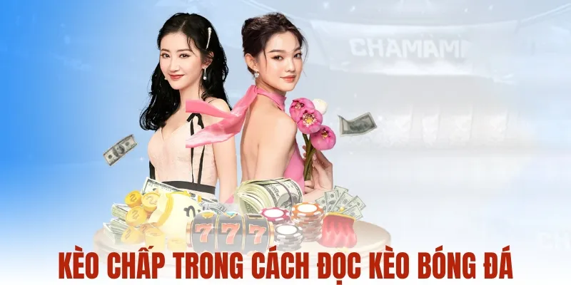 Kèo chấp trong cách đọc kèo bóng đá