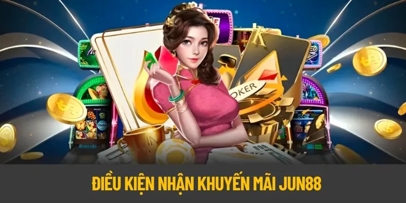 Khuyến mãi Jun88 và những điều kiện chung để nhận được