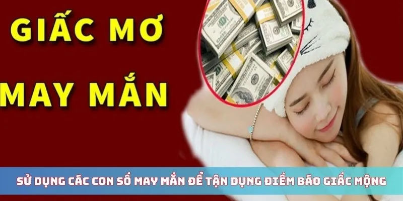Sử dụng các con số may mắn để tận dụng điềm báo giấc mộng