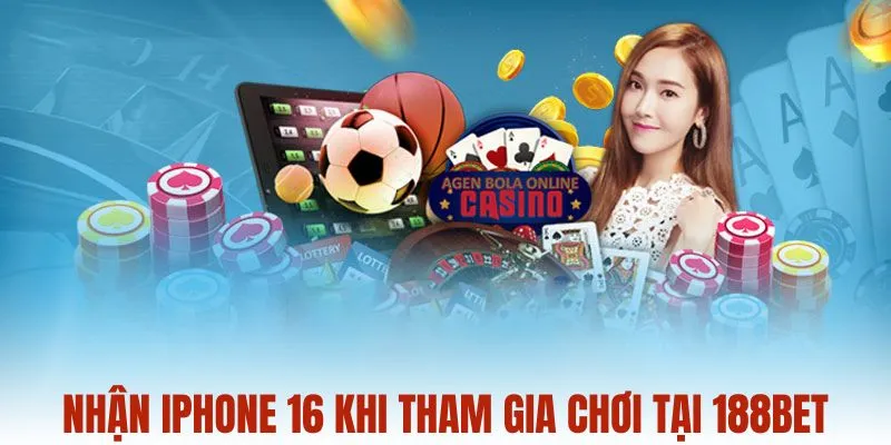 Nhận ip16 khi tham gia chơi tại 188Bet