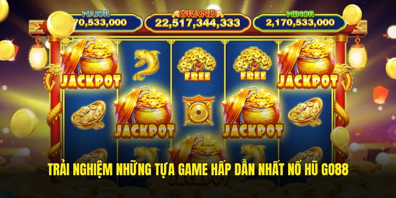 Trải nghiệm những tựa game hấp dẫn nhất nổ hũ GO88