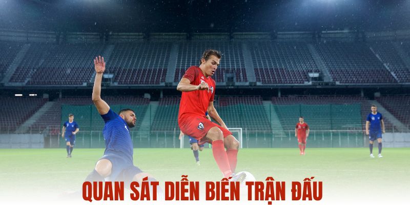 Quan sát diễn biến trận đấu