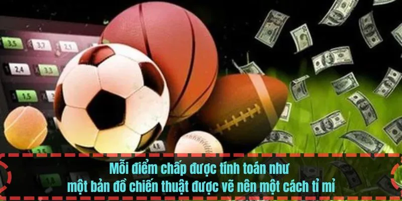 Mỗi điểm chấp được tính toán như một bản đồ chiến thuật được vẽ nên một cách tỉ mỉ