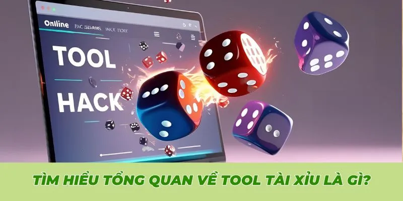 Tìm hiểu tổng quan về tool tài xỉu là gì?