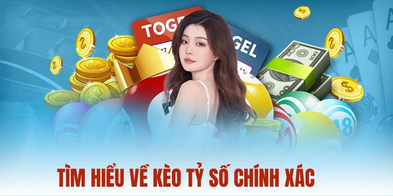 Tìm hiểu về kèo tỷ số chính xác