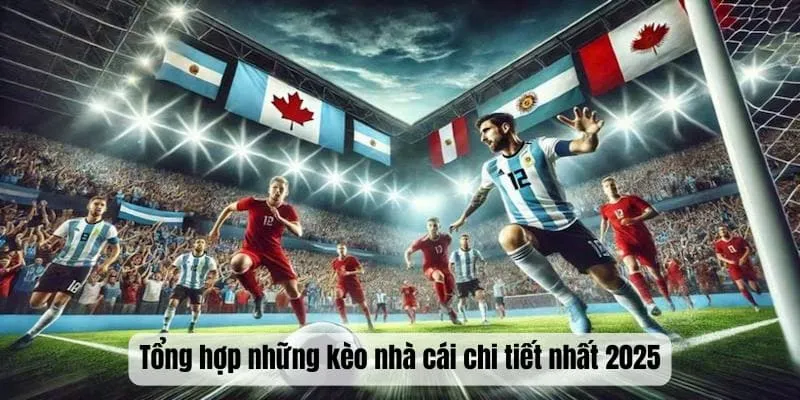 Tổng hợp những kèo nhà cái chi tiết nhất 2025