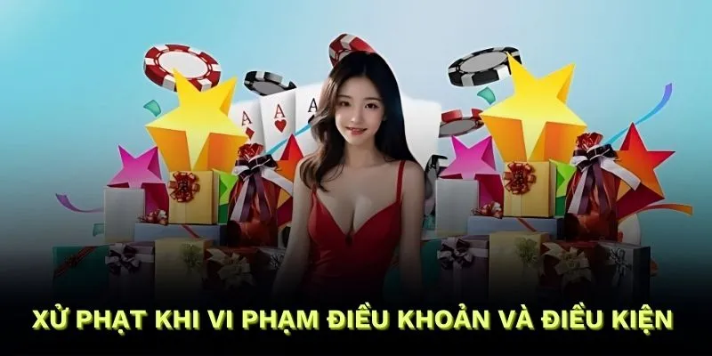 Các hình thức xử phạt khi vi phạm điều khoản và điều kiện Nhà cái uy tín